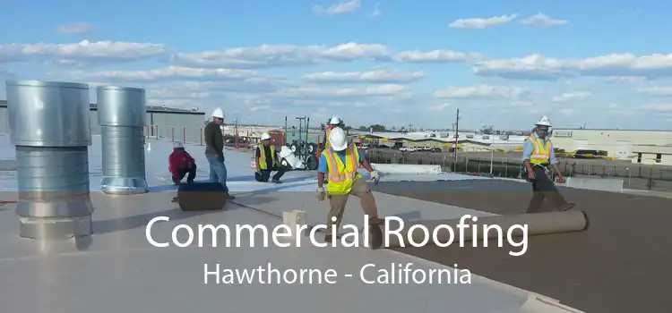 Commercial Roofing Hawthorne - California