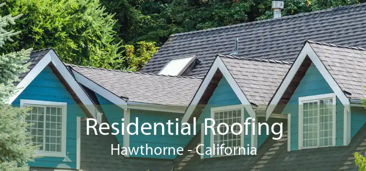 Residential Roofing Hawthorne - California