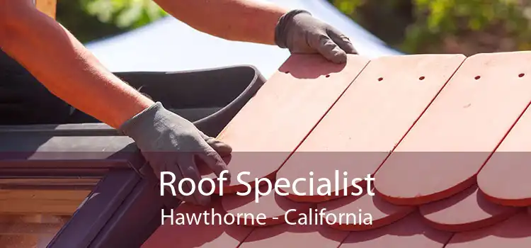 Roof Specialist Hawthorne - California