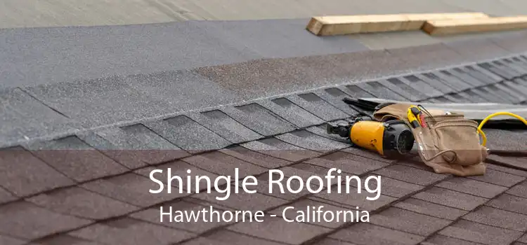 Shingle Roofing Hawthorne - California