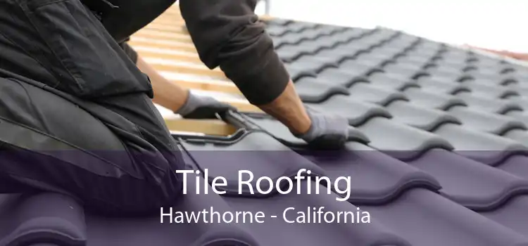 Tile Roofing Hawthorne - California